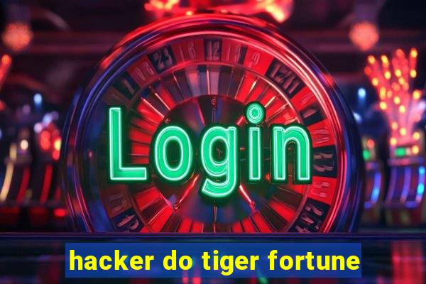 hacker do tiger fortune